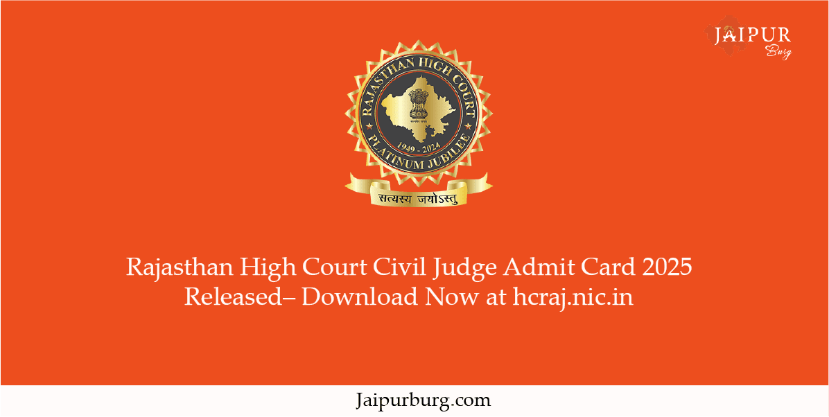 Rajasthan High Court Civil Judge Admit Card 2025 Released– Download Now at hcraj.nic.in